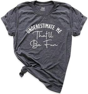 Underestimate Me That'll Be Fun Shirt, Women Funny Sarcastic Quote T-Shirt, Motivational Workout Outfit, Cool Outdoor Top Tee, Round Neck Short Sleeve Plus Size