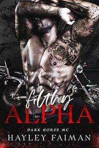 Filthy Alpha (Dark Horse MC Book 1)