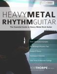 Heavy Metal Rhythm Guitar: The Essential Guide to Heavy Metal Rock Guitar: Volume 1 (Learn How to Play Heavy Metal Guitar)