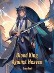 Blood King Against Heaven: Epic Wuxia Cultivation Adventure Book 3