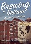 Brewing in Britain: An Illustrated History