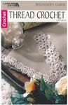 Leisure Arts Beginner's Guide Thread Crochet Book – Crochet Pattern Book with Step-by-Step Instructions, Stitch Techniques, and Designs for Beginners & Experienced Crafters