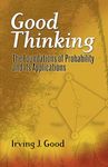 Good Thinking: The Foundations of Probability and Its Applications (Dover Books on MaTHEMA 1.4tics)