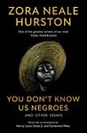 You Don’t Know Us Negroes and Other Essays: The incredible new essay collection from the revered 20th-century African-American author, described by ... as ‘one of the greatest writers of our time’