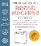 The Bread Lover's Bread Machine Cookbook, Newly Expanded and Updated: A Master Baker's 300-Plus Favorite Recipes for Perfect-Every-Time Bread–From Every Kind of Machine