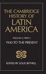 The Cambridge History of Latin America: Latin America Since 1930 : Economy, Society and Politics/Part 2