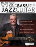 Martin Taylor Walking Bass For Jazz Guitar: Learn to Masterfully Combine Jazz Chords with Walking Basslines (Learn How to Play Jazz Guitar)