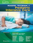 Rogers' Textbook of Pediatric Inten