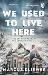 We Used to Live Here: The most chilling, gripping suspense thriller of 2024 that will leave you sleeping with the lights on