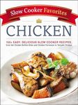 Slow Cooker Favorites Chicken: 150+ Easy, Delicious Slow Cooker Recipes, from Hot Chicken Buffalo Bites and Chicken Parmesan to Teriyaki Chicken (Slow Cooker Cookbook Series)