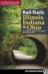 Rail-Trails Illinois, Indiana, & Ohio: The definitive guide to the region's top multiuse trails