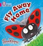 Fly Away Home: A patterned and predictable story about a ladybird looking for a home. (Collins Big Cat)