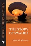 The Story of Swahili (Africa in World History)