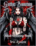 Gothic Beauties: A 50-Image Coloring Book for Adults & Teens - Explore the Elegance of Dark Fantasy with Intricate Designs: Adult Coloring book of Beautiful Goth Women for Adults and teens to explore creativity, focus and some escape for relaxation