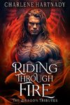 Riding Through Fire (The Dragon Tributes Book 1)