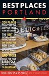 Best Places Portland: The Locals' Guide to the Best Restaurants, Lodgings, Sights, Shopping, and More!