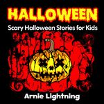 Halloween: Scary Halloween Stories for Kids (Halloween Series Book 5)