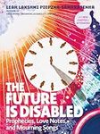 The Future Is Disabled: Prophecies,