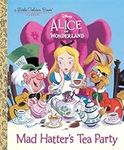 Mad Hatter's Tea Party (Disney Alice in Wonderland) (Little Golden Book)