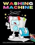 WASHING MACHINE COLORING BOOK FOR KIDS AGES 4-8: Washing Machine Coloring page for kids | Funny unique Designs all Laundry Machines Enthusiasts great ... to color & high Quality Images For All Ages.