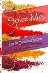 The Best Spice Mix Recipes - Top 50