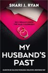 My Husband's Past: An addictive and nail-biting psychological thriller with a breathtaking twist