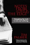 Notes from (Over) the Edge: Unmasking the Truth to End Your Suffering