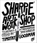 Sharpie Art Workshop: Techniques & Ideas for Transforming Your World