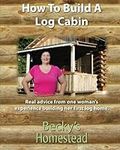 How To Build A Log Cabin: Real advi