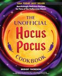 Unofficial Hocus Pocus Cookbook, The: 50 Bewitchingly Delicious Recipes for Fans of the Halloween Classic (Unofficial Hocus Pocus Books)