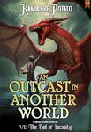 An Outcast in Another World 6: A Fantasy LitRPG Adventure (Book 6 - The End of Insanity)