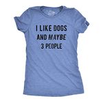 Womens I Like Dogs and Maybe 3 People T Shirt Funny Graphic Pet Lover Mom Gift Funny Womens T Shirts Funny Dog T Shirt Women's Novelty T Shirts Light Blue M