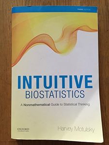 Intuitive Biostatistics: A Nonmathematical Guide to Statistical Thinking, 3rd edition