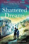 Shattered Dreams: Portraits in Blue - Book Two