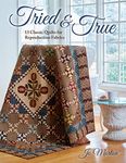 Tried & True: 13 Classic Quilts for Reproduction Fabrics