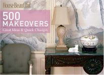 500 Makeovers: Great Ideas & Quick Changes (House Beautiful): Great Ideas and Quick Changes (House Beautiful Series)