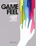 Game Feel: A Game Designer's Guide 
