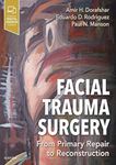 Facial Trauma Surgery: From Primary Repair to Reconstruction