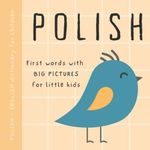 Polish English dictionary for children, First words with big pictures for little kids: Baby book to learn Polish language with basic bilingual vocabulary for beginners, Polskie książki dla dzieci