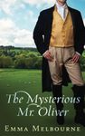 The Mysterious Mr. Oliver: A Historical Regency Romance