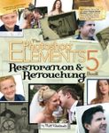 The Photoshop Elements 5 Restoration and Retouching Book