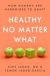 Healthy No Matter What: How Humans Are Hardwired to Adapt