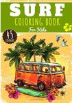 Surf Coloring Book: For Kids Girls & Boys | Kids Coloring Book with 45 Unique Pages to Color on Surfer, Surfing Board, Ocean Wave, Beach Summer, ... lifestyle | Preschool Gift for Relax Camper.