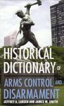 Historical Dictionary of Arms Control and Disarmament: Volume 28 (Historical Dictionaries of War, Revolution, and Civil Unrest)