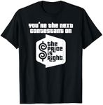 Price is Right: You're the Next Contestant T-Shirt