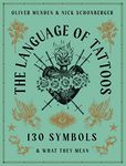 The Language of Tattoos: 130 Symbols and What They Mean