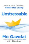 Unstressable: A Practical Guide to Stress-Free Living