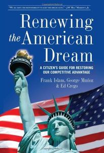 Renewing the American Dream: A Citizens Guide: A Citizens Guide for Restoring Our Competitive Advantage