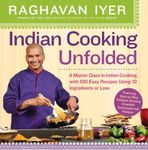 Indian Cooking Unfolded: A Master C