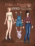 Dollys and Friends Originals 1990s Paper Dolls: Vintage Fashion Dress Up Paper Doll Collection with Iconic Nineties Retro Looks